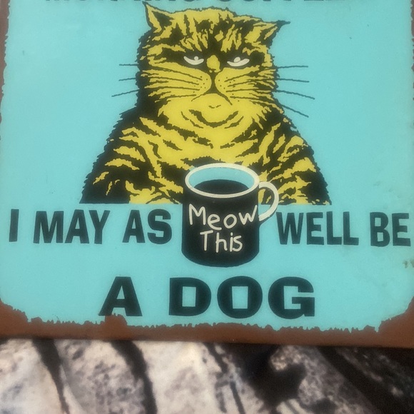 10 x 10” Metal sign “If I can’t have my morning coffee I might as well be a dog” - Picture 5 of 6